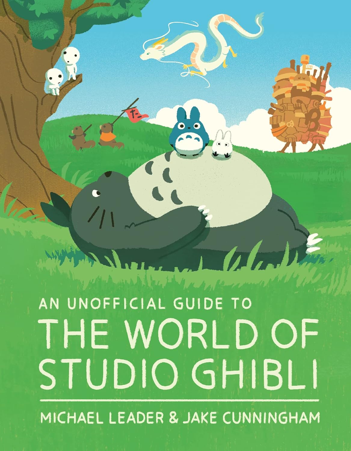 An Unofficial Guide To The World Of Studio Ghibli - Michael Leader