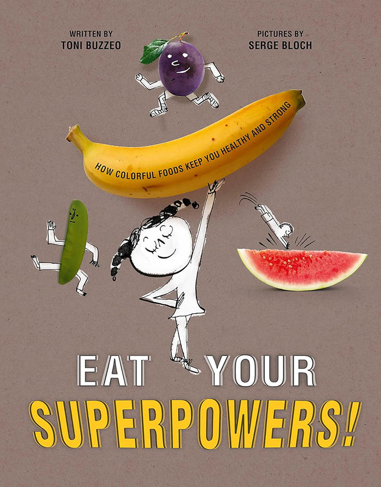 Eat Your Superpowers! - Toni Buzzeo