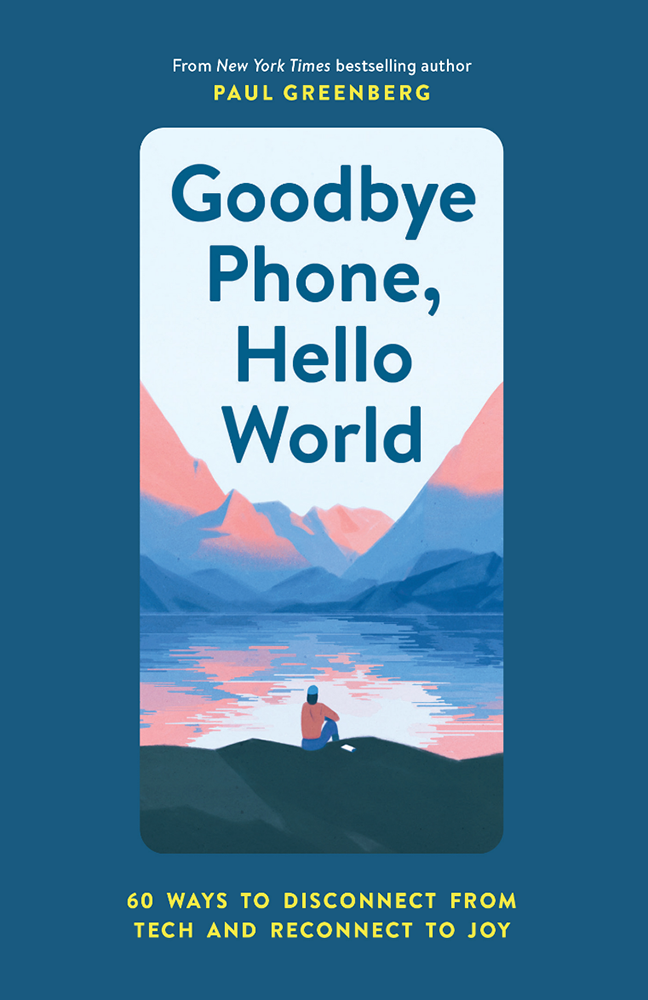 Goodbye Phone, Hello World - Paul Greenberg