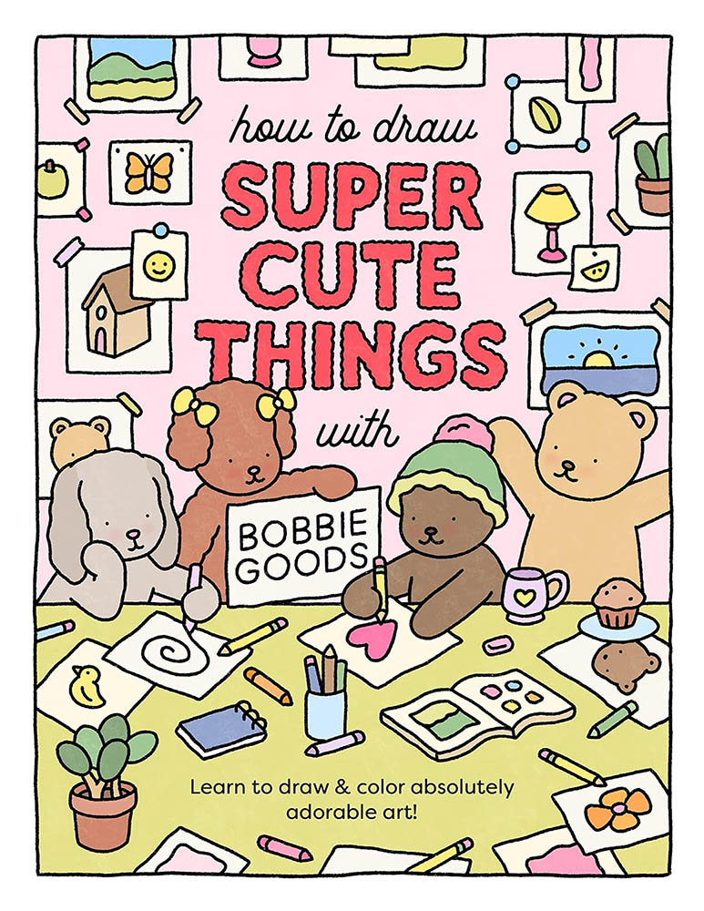 How To Draw Super Cute Things With Bobbie Goods! - Bobbie Goods