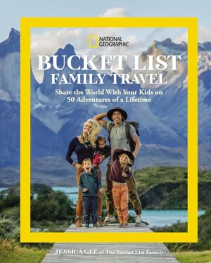 National Geographic - Bucket List Family Travel - Jessica Gee