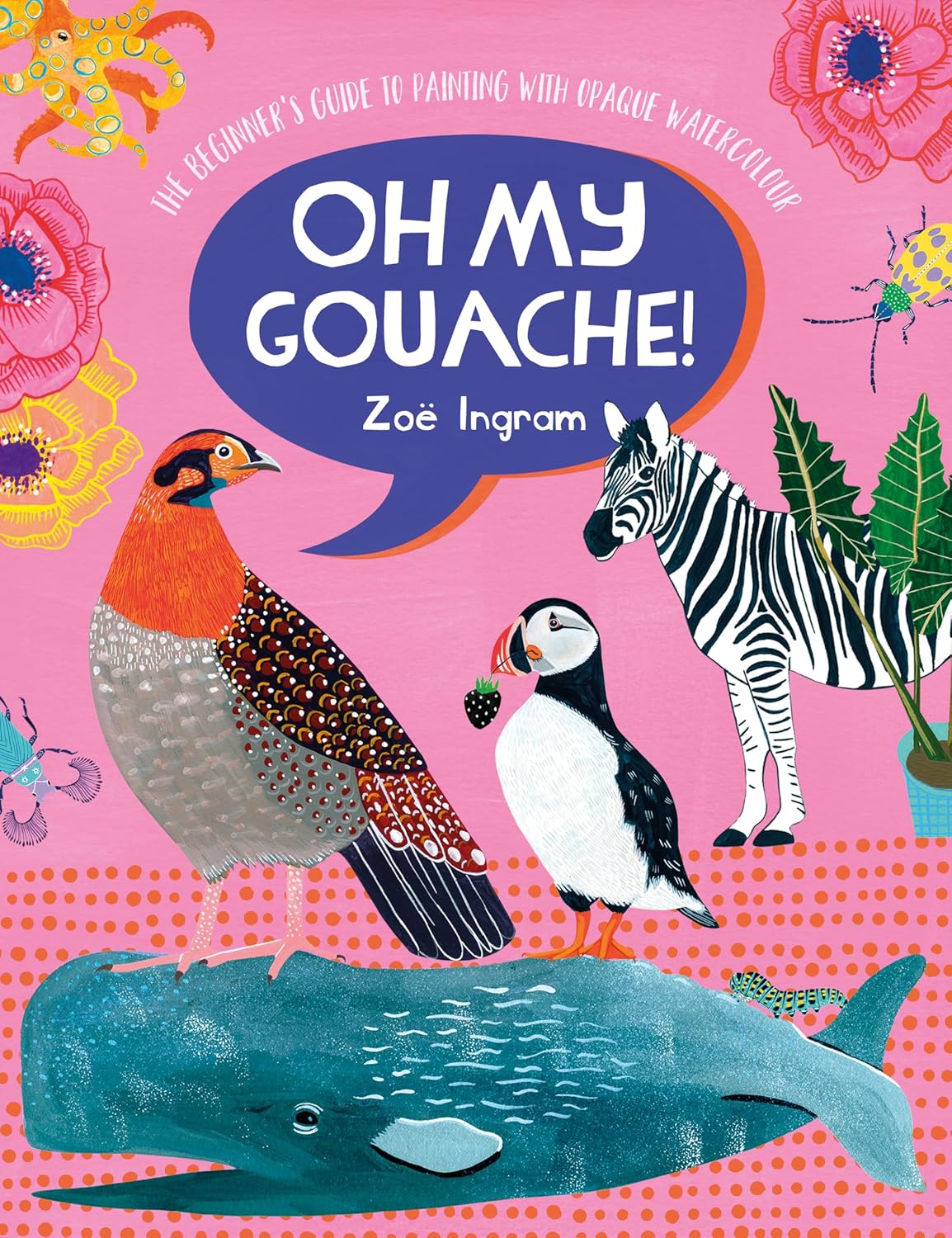 Oh My Gouache! - Zoe Ingram