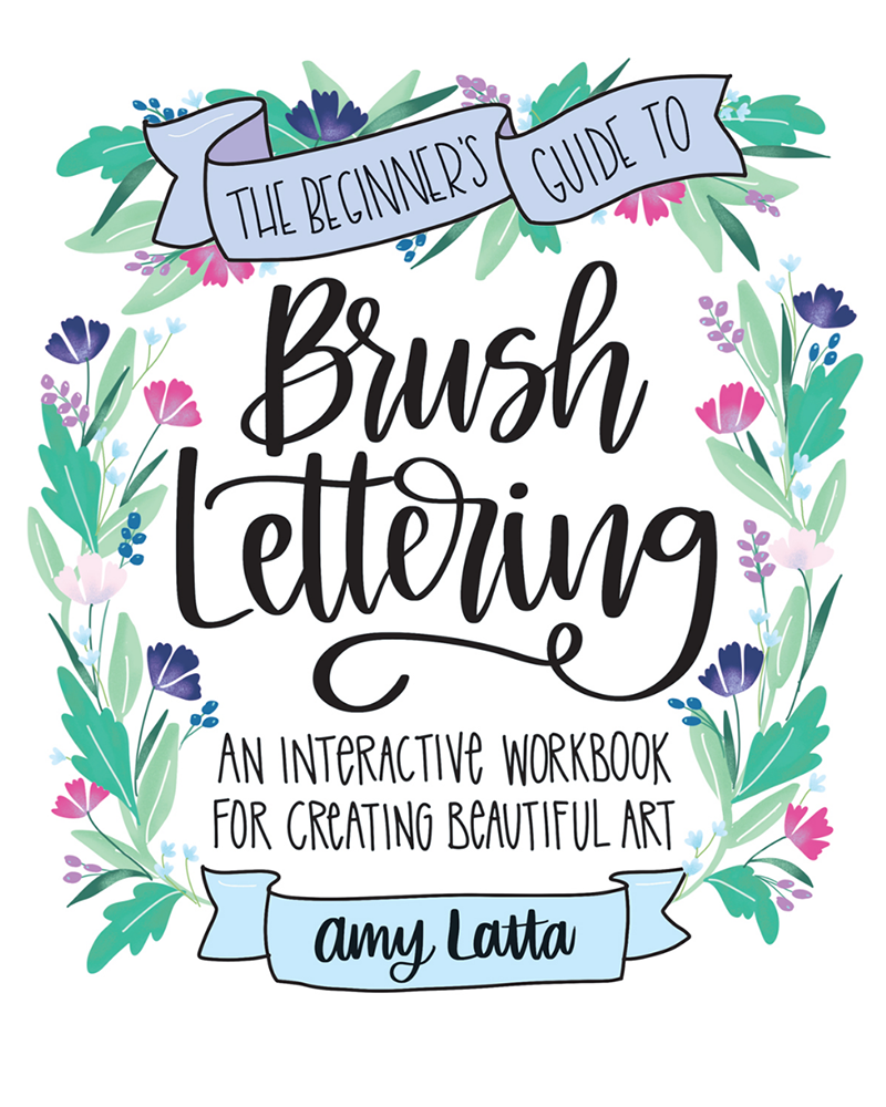 The Beginner's Guide To Brush Lettering - Amy Latta