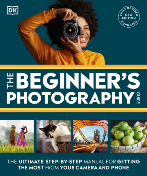 The Beginner's Photography Guide, New UK Edition - DK