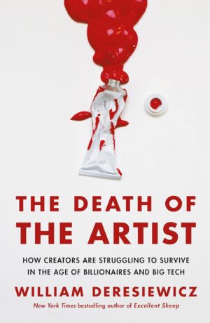 The Death Of The Artist - William Deresiewicz