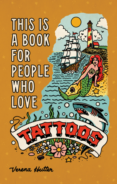 This Is A Book For People Who Love Tattoos - Verena Hutter